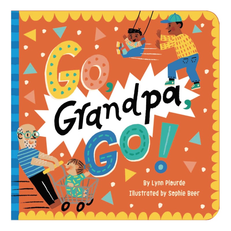 Go, Grandpa, Go! – Board Book