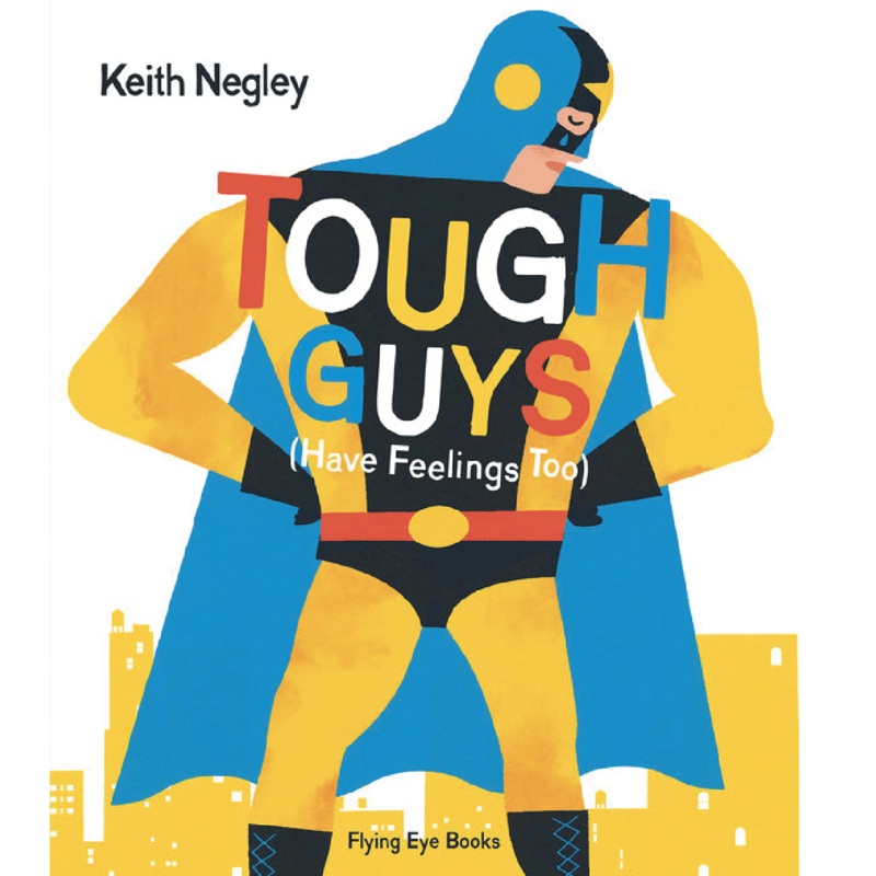 Tough Guys Have Feelings Too – Hardcover
