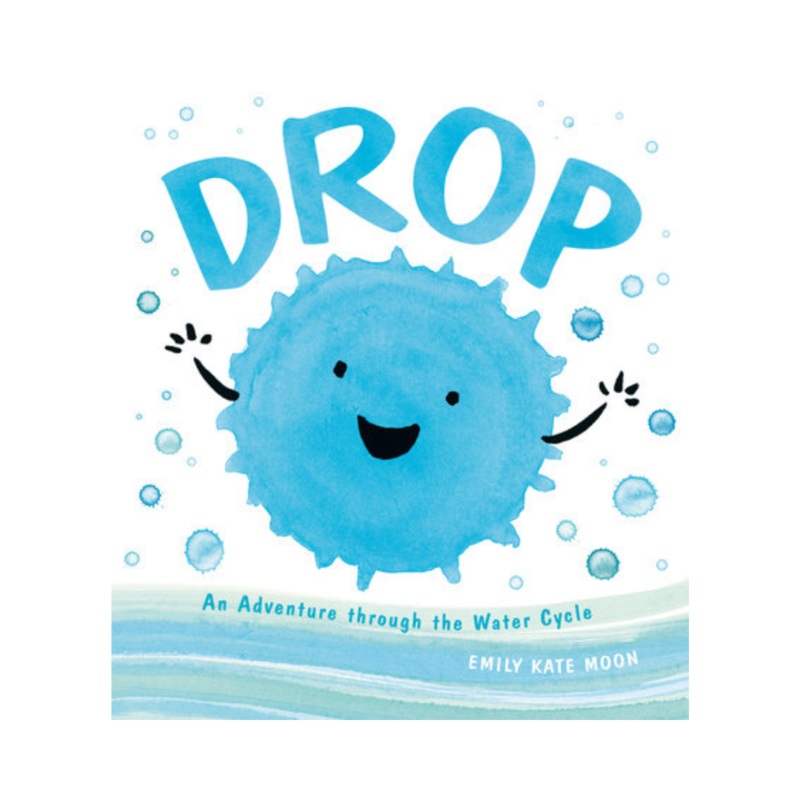 Drop: An Adventure Through the Water Cycle – Hardcover