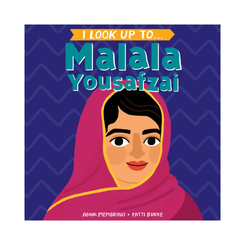 I Look Up To… Malala Yousafzai – Board Book