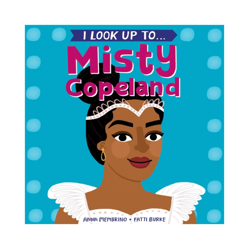 I Look Up To… Misty Copeland – Board Book