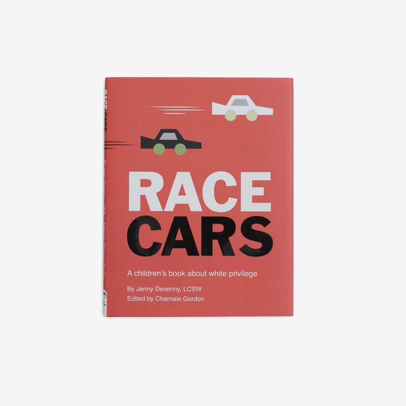 Race Cars: A Children’s Book About White Privilege – Hardcover