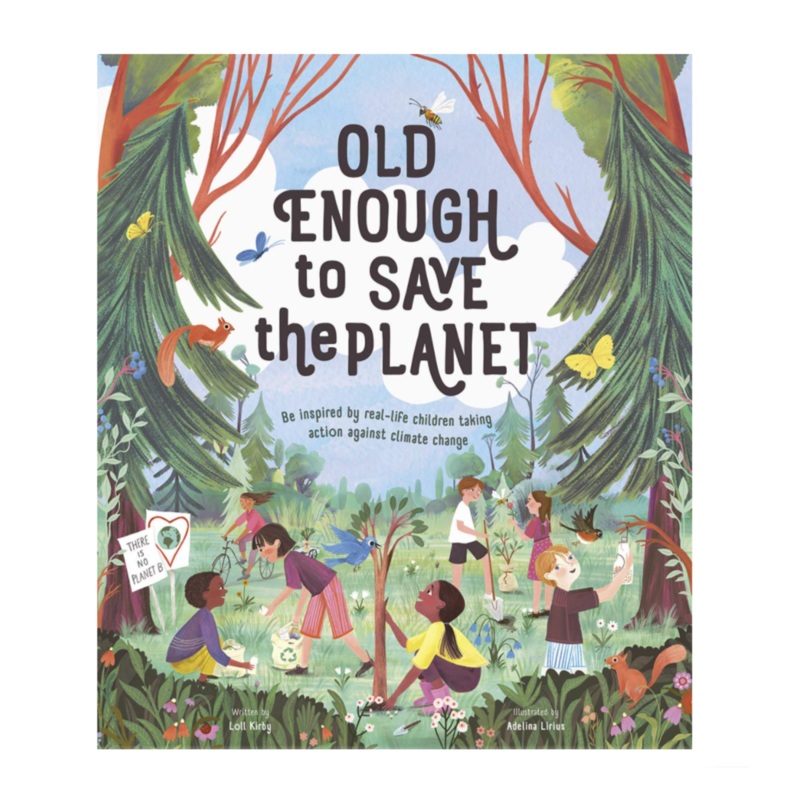 Old Enough to Save the Planet – Hardcover