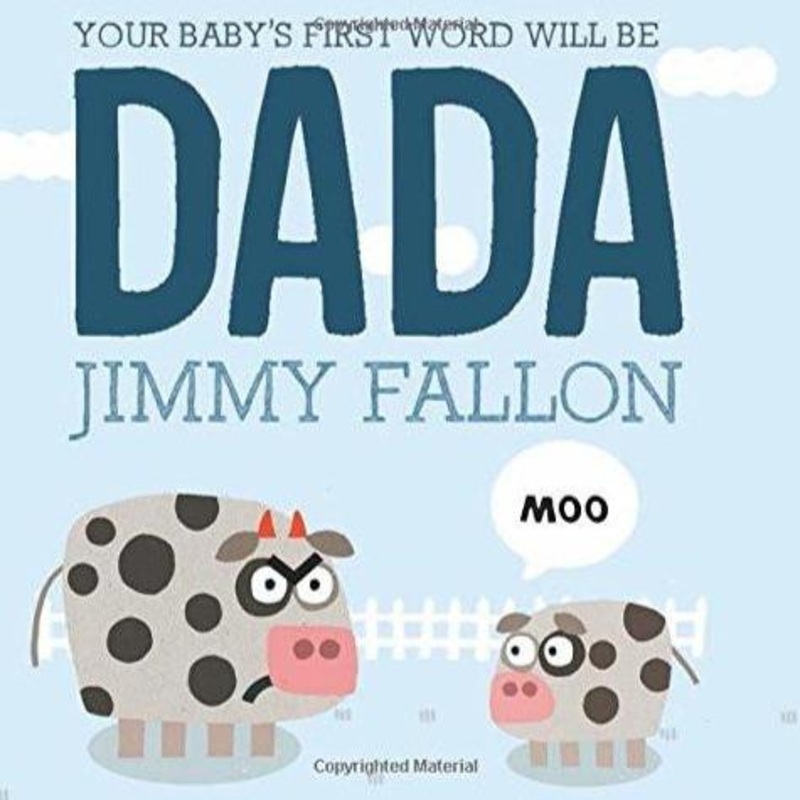 Your Baby’s First Word Will Be DADA by Jimmy Fallon – Hardcover