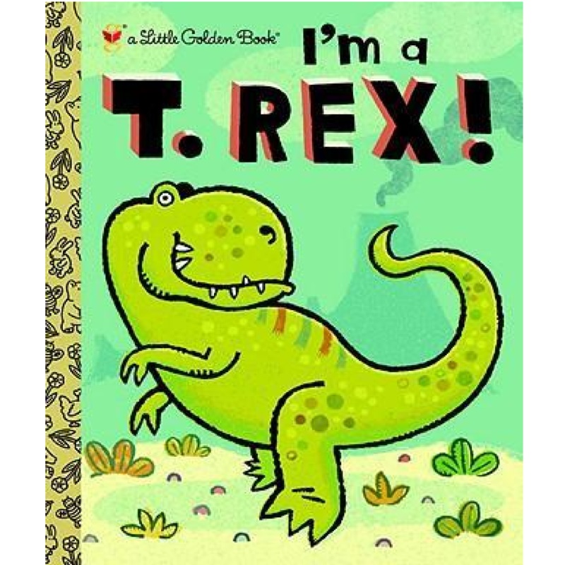 I’m A T-Rex! Little Golden Book