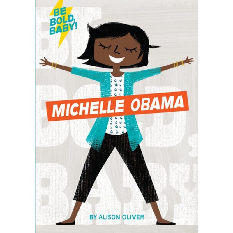 Be Bold Baby: Michelle Obama – Board Book
