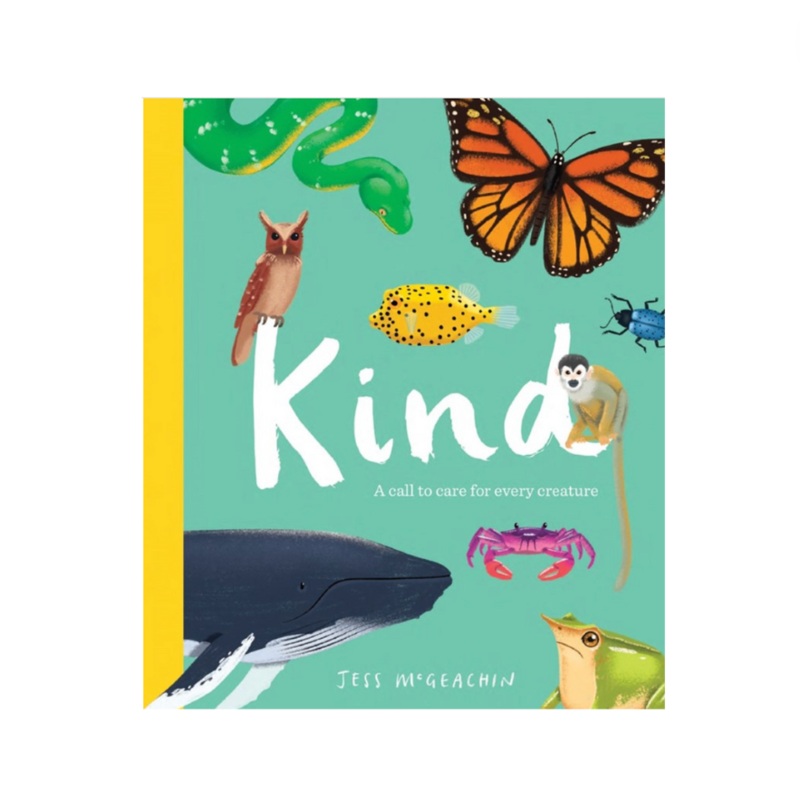 Kind: A Call to Care for Every Creature – Hardcover