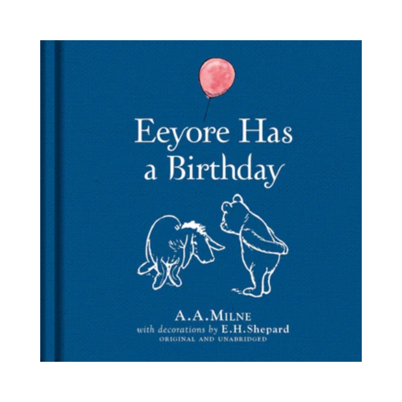 Winnie-the-Pooh: Eeyore Has A Birthday – Hardcover